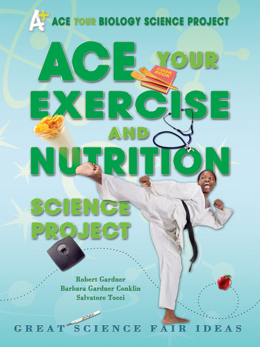 Title details for Ace Your Exercise and Nutrition Science Project by Robert Gardner - Available